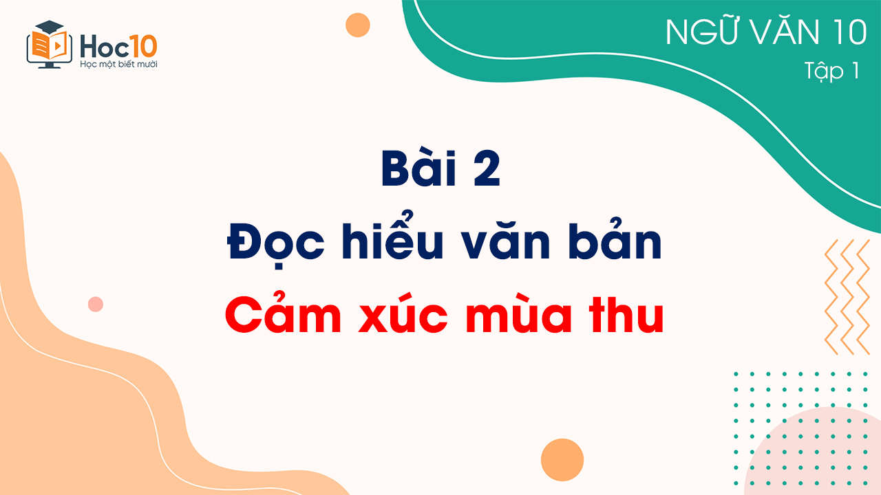 Bài 2 - Đọc hiểu văn bản Cảm xúc mùa thu